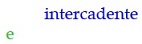 e intercadente
